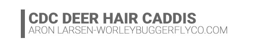 CDC Deer Hair Caddis Emerger-Worley Bugger Fly Co.