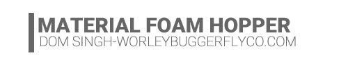 Material Foam Hopper-Dom Singh