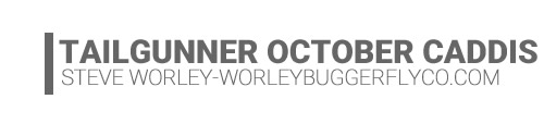 Tailgunner October Caddis-Steve Worley