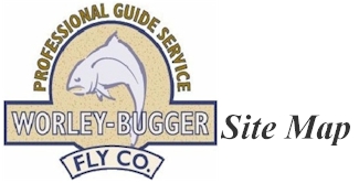 Worley-Bugger Fly Co...Links to our entire site.